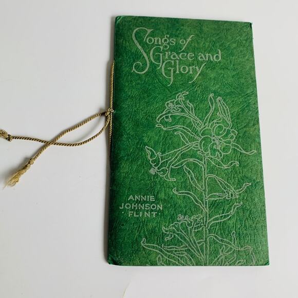 1912 Songs Of Grace & Glory by Annie Johnson Flint